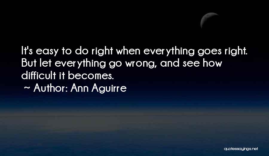 When Everything Goes Wrong Quotes By Ann Aguirre