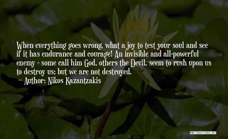 When Everything Goes Wrong Quotes By Nikos Kazantzakis