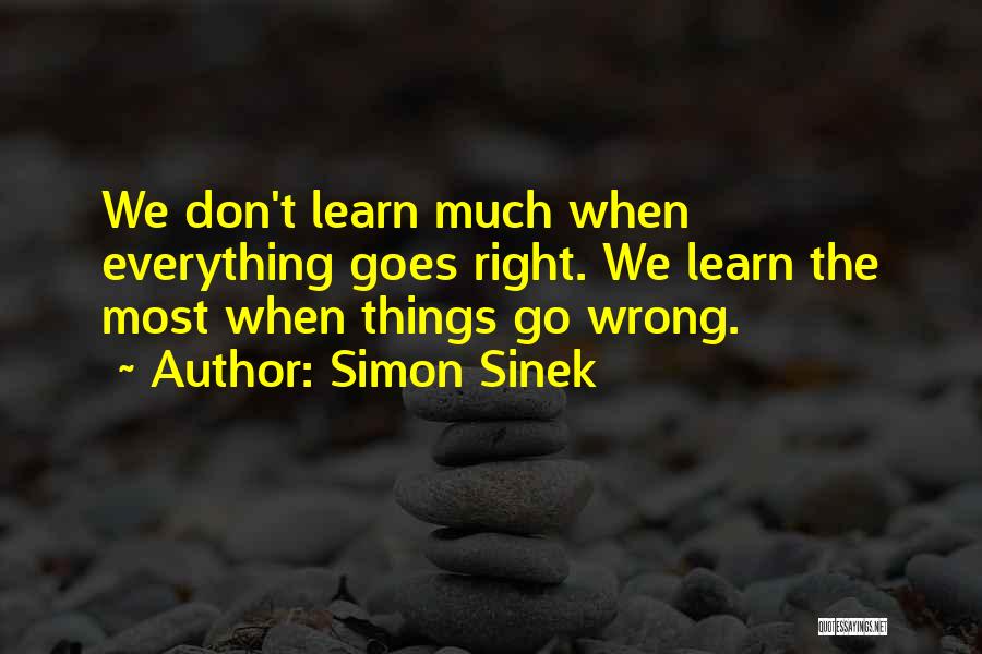 When Everything Goes Wrong Quotes By Simon Sinek