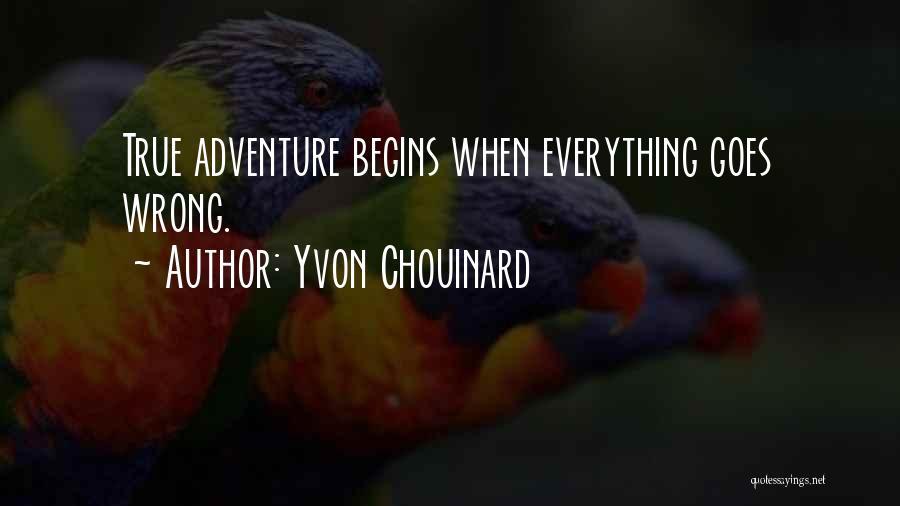 When Everything Goes Wrong Quotes By Yvon Chouinard