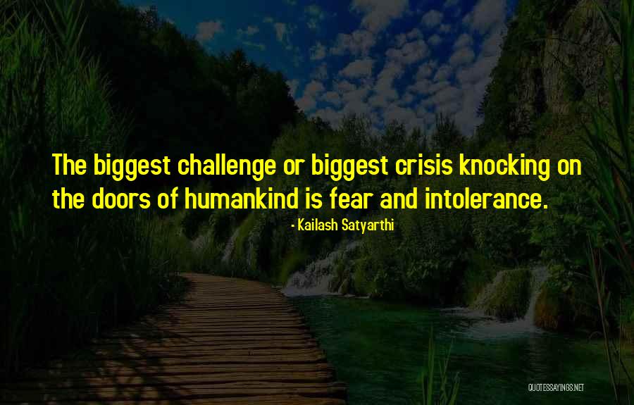 When Fear Comes Knocking Quotes By Kailash Satyarthi When Fear Comes Knocking Quotes By Kailash Satyarthi