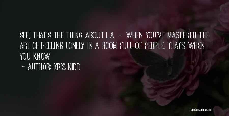 When Feeling Lonely Quotes By Kris Kidd