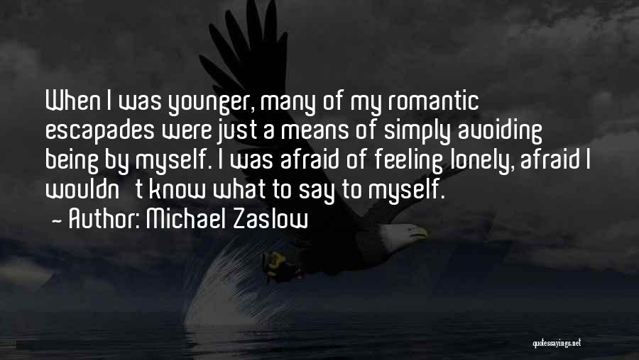When Feeling Lonely Quotes By Michael Zaslow