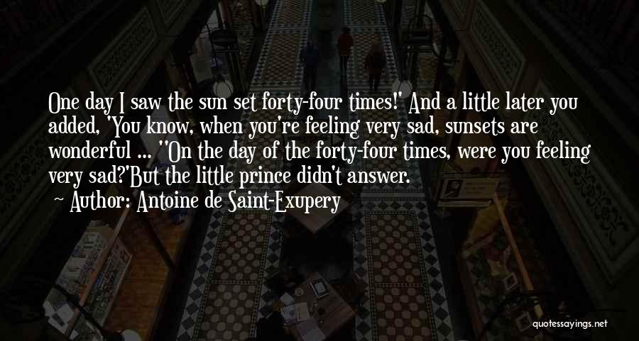 When Feeling Sad Quotes By Antoine De Saint-Exupery