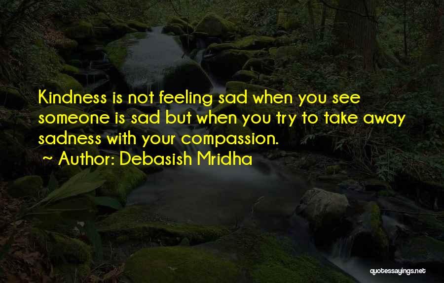 When Feeling Sad Quotes By Debasish Mridha