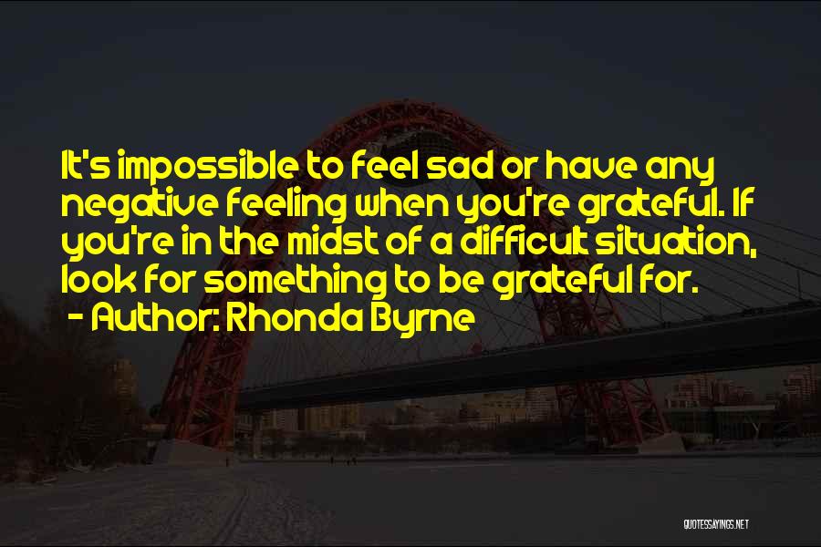 When Feeling Sad Quotes By Rhonda Byrne