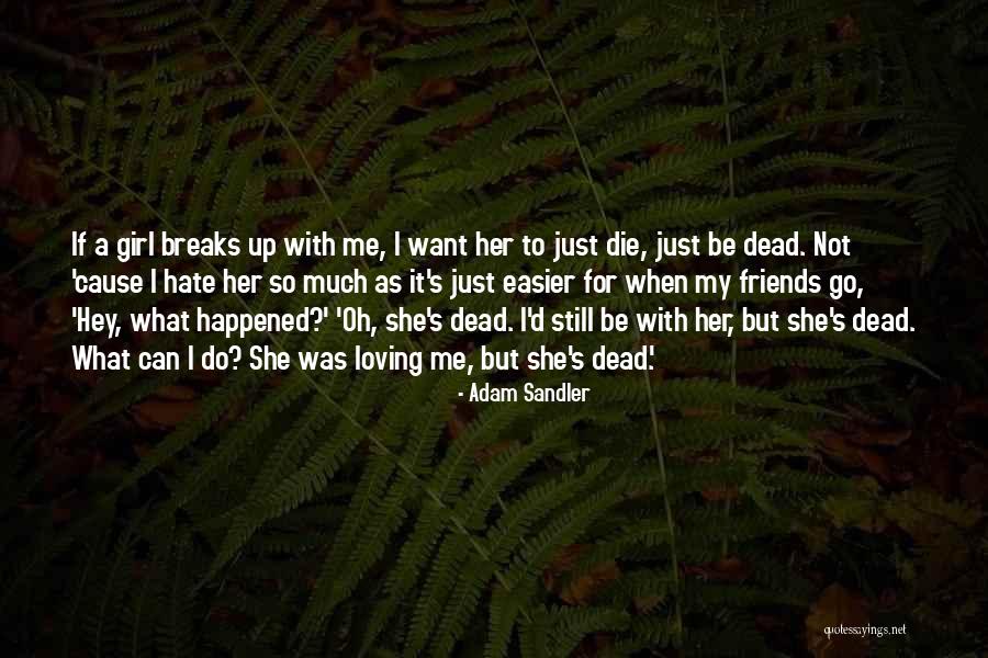 When Friends Die Quotes By Adam Sandler When Friends Die Quotes By Adam Sandler