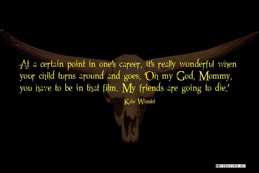 When Friends Die Quotes By Kate Winslet When Friends Die Quotes By Kate Winslet
