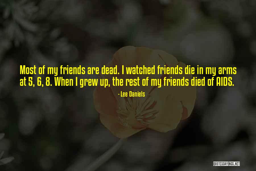 When Friends Die Quotes By Lee Daniels When Friends Die Quotes By Lee Daniels