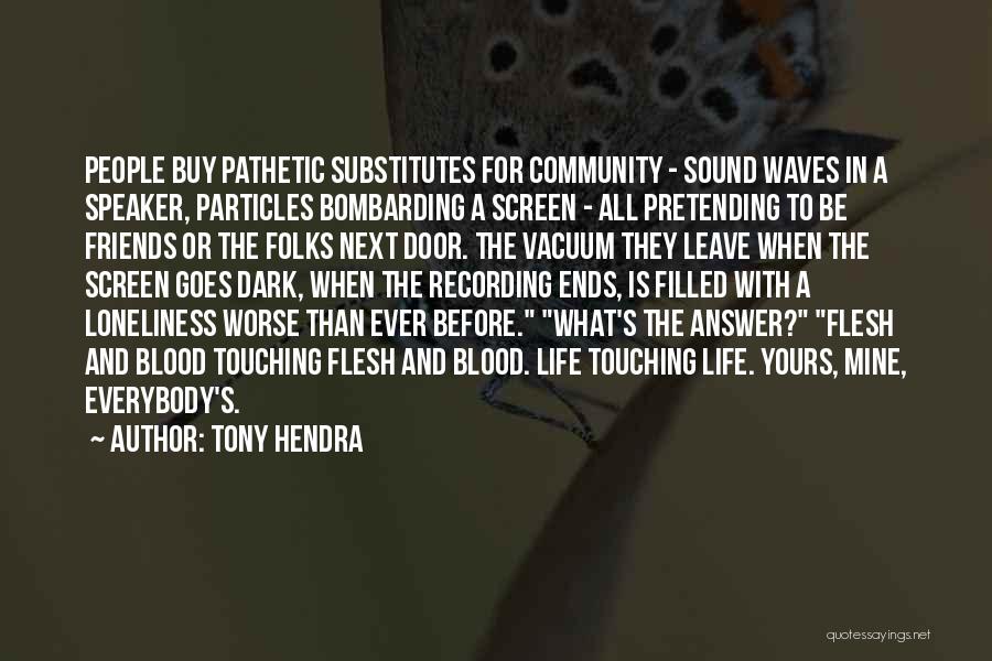 When Friends Leave Quotes By Tony Hendra When Friends Leave Quotes By Tony Hendra