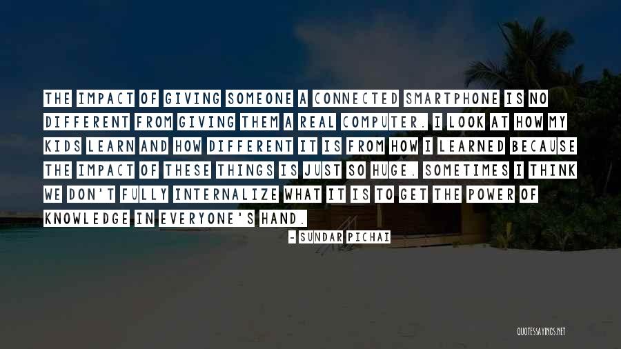 When Fully Connected Quotes By Sundar Pichai