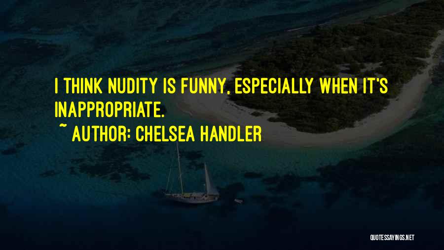 When Funny Quotes By Chelsea Handler