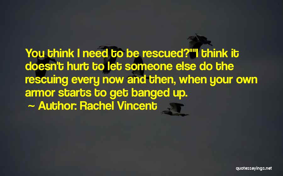 When Get Hurt Quotes By Rachel Vincent