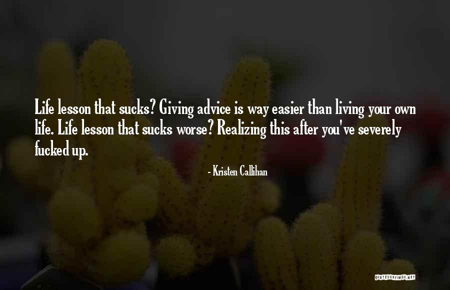 When Giving Life Advice Quotes By Kristen Callihan When Giving Life Advice Quotes By Kristen Callihan