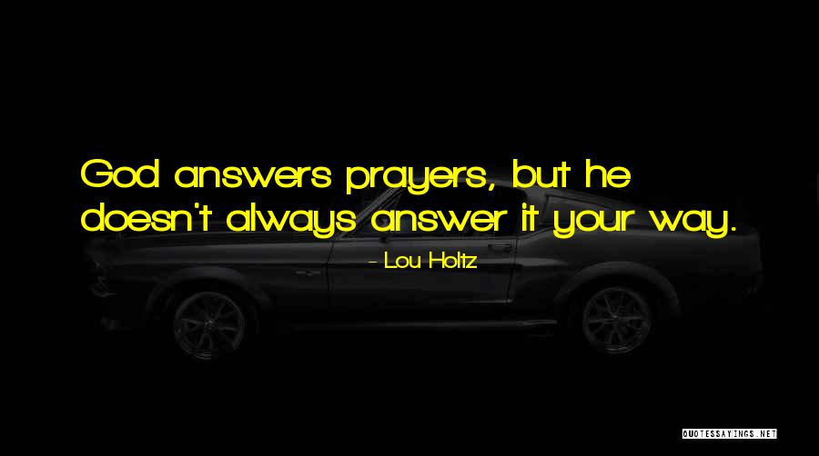 When God Answers Prayers Quotes By Lou Holtz When God Answers Prayers Quotes By Lou Holtz