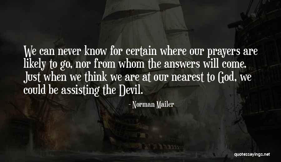When God Answers Prayers Quotes By Norman Mailer When God Answers Prayers Quotes By Norman Mailer