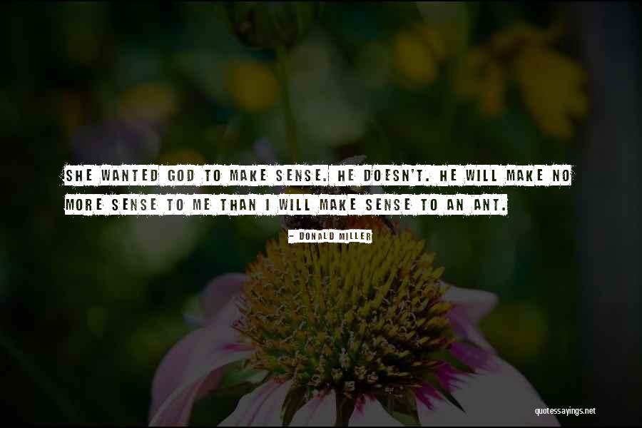 When God Doesn't Make Sense Quotes By Donald Miller When God Doesn't Make Sense Quotes By Donald Miller