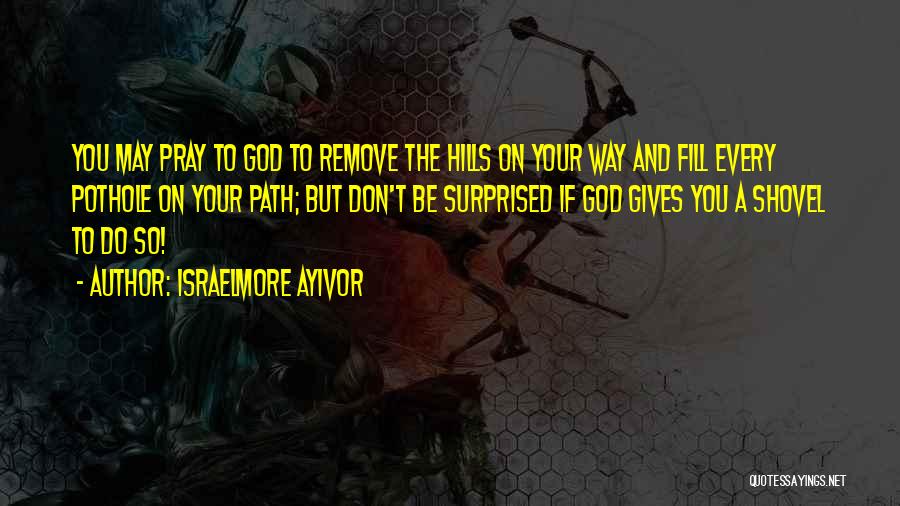 When God Gives You A Vision Quotes By Israelmore Ayivor