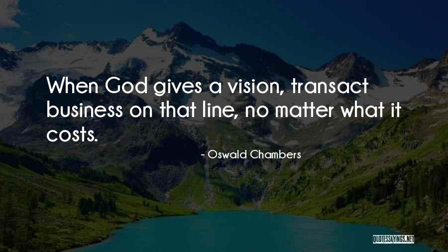 When God Gives You A Vision Quotes By Oswald Chambers