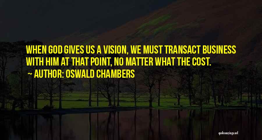 When God Gives You A Vision Quotes By Oswald Chambers
