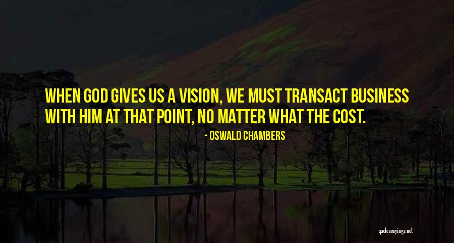 When God Gives You A Vision Quotes By Oswald Chambers