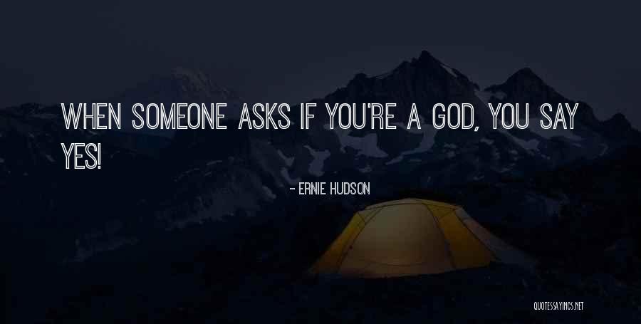 When God Say Yes Quotes By Ernie Hudson When God Say Yes Quotes By Ernie Hudson