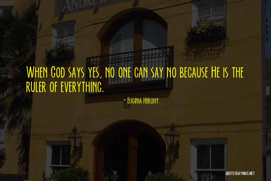When God Say Yes Quotes By Euginia Herlihy When God Say Yes Quotes By Euginia Herlihy