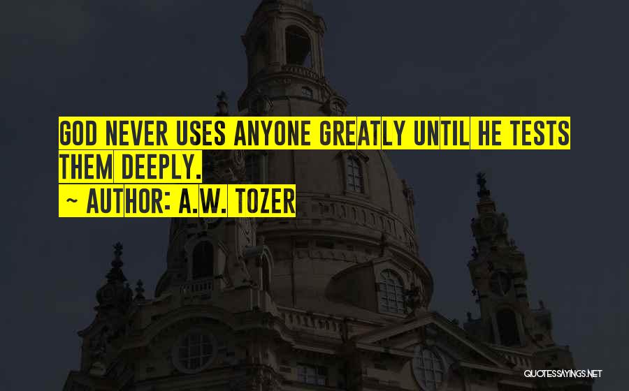 When God Tests Us Quotes By A.W. Tozer