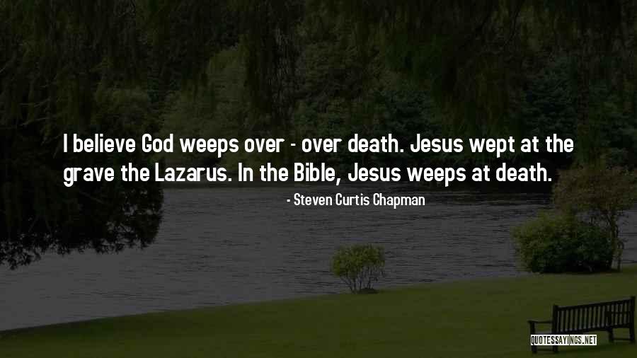 When God Weeps Quotes By Steven Curtis Chapman When God Weeps Quotes By Steven Curtis Chapman