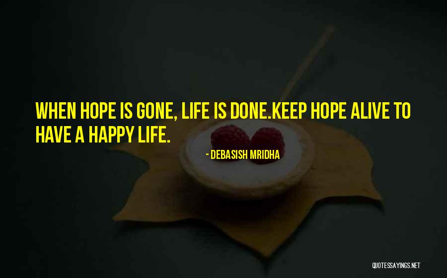 When Happiness Is Gone Quotes By Debasish Mridha