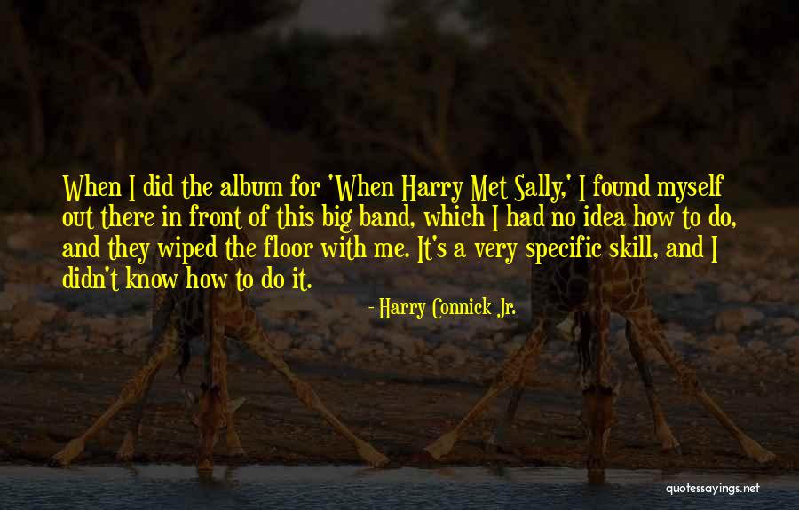 When Harry Met Sally Quotes By Harry Connick Jr. When Harry Met Sally Quotes By Harry Connick Jr.
