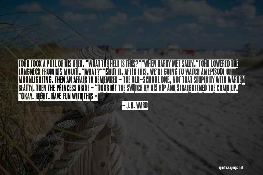 When Harry Met Sally Quotes By J.R. Ward When Harry Met Sally Quotes By J.R. Ward