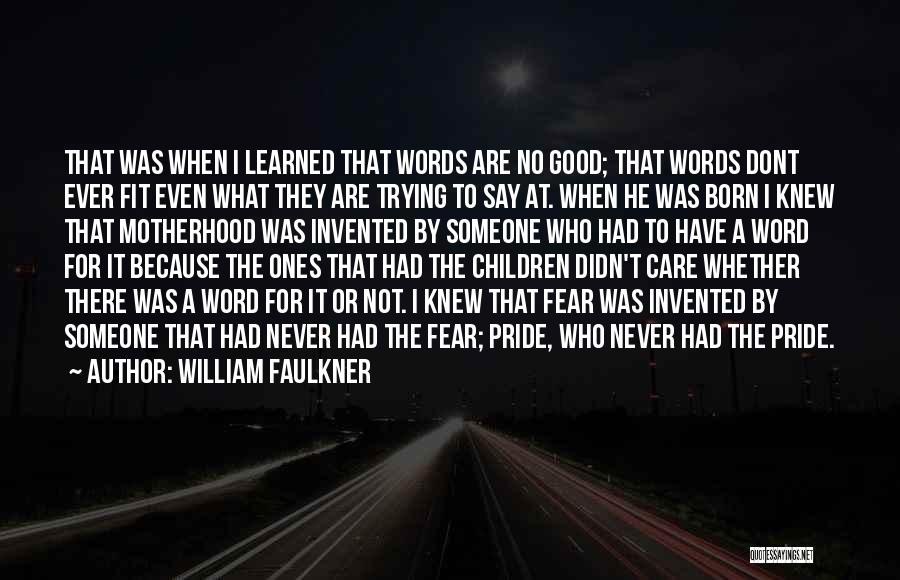 When He Dont Care Quotes By William Faulkner