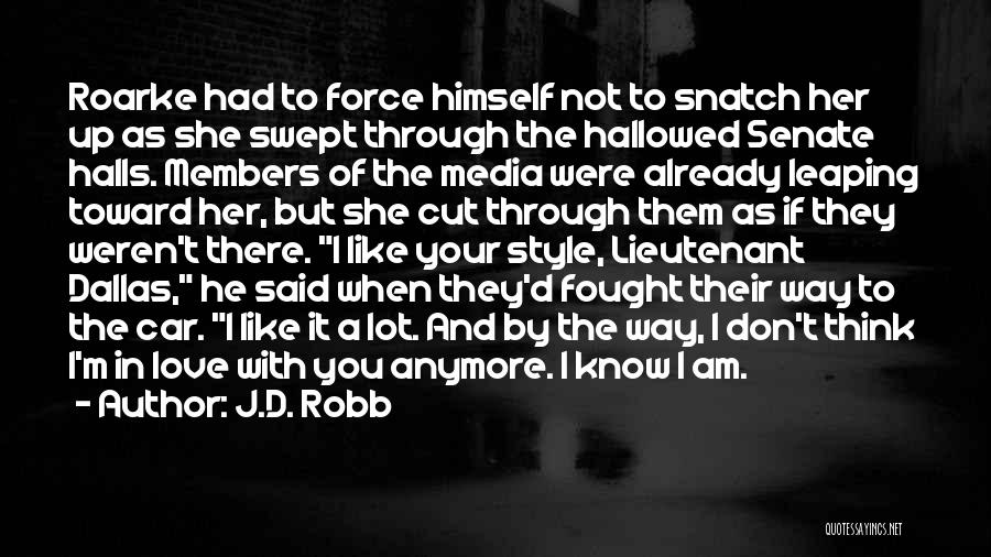 When He Don't Love You Anymore Quotes By J.D. Robb