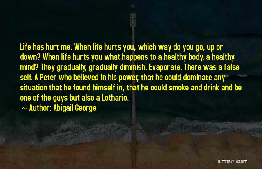 When He Hurts Me Quotes By Abigail George