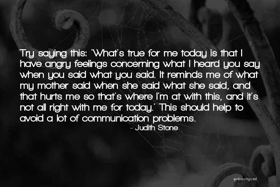 When He Hurts Your Feelings Quotes By Judith Stone When He Hurts Your Feelings Quotes By Judith Stone
