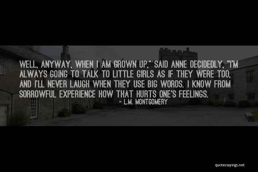 When He Hurts Your Feelings Quotes By L.M. Montgomery When He Hurts Your Feelings Quotes By L.M. Montgomery