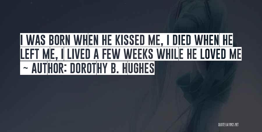 When He Left Me Quotes By Dorothy B. Hughes