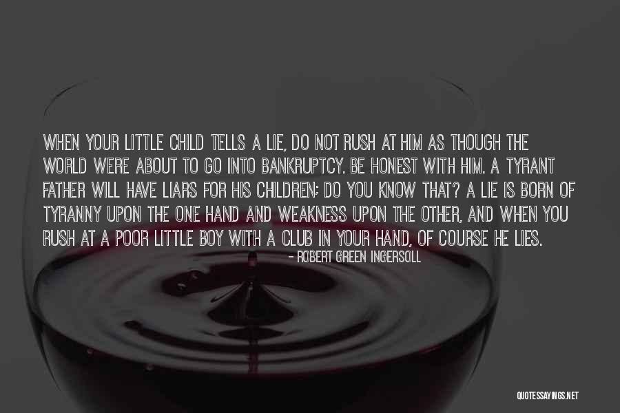 When He Lies Quotes By Robert Green Ingersoll When He Lies Quotes By Robert Green Ingersoll