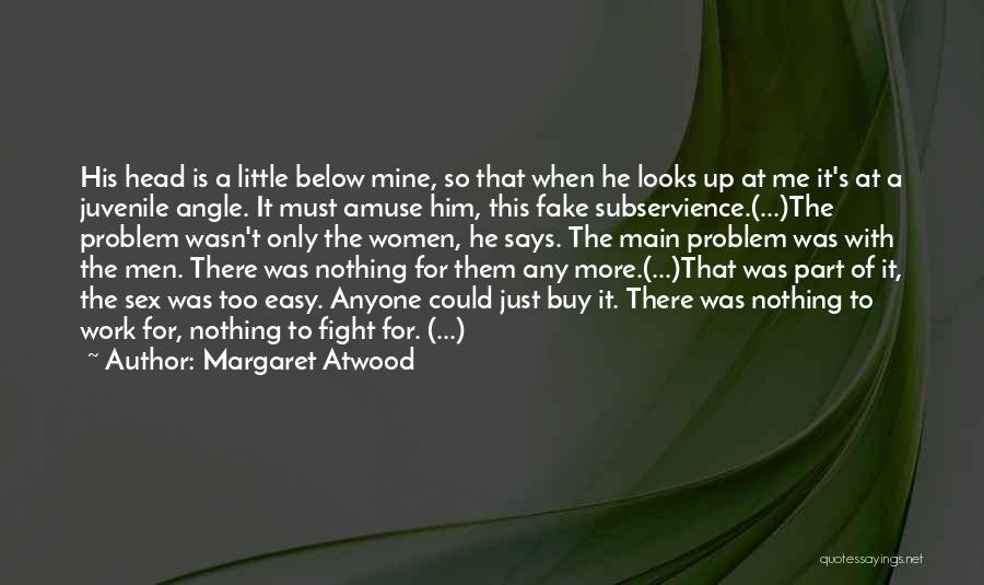 When He Looks At Me Quotes By Margaret Atwood