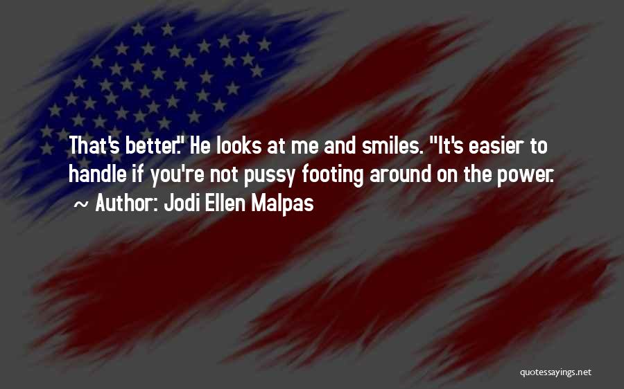 When He Looks At You And Smiles Quotes By Jodi Ellen Malpas