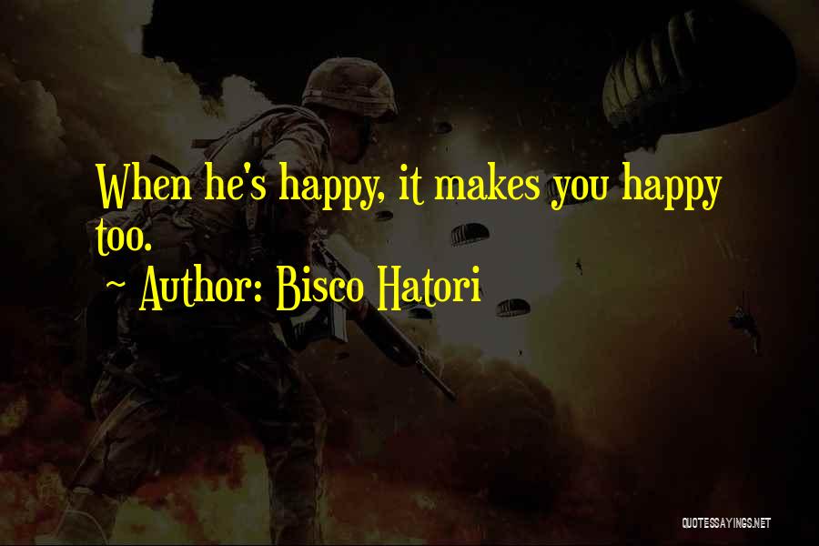 When He Makes You Happy Quotes By Bisco Hatori