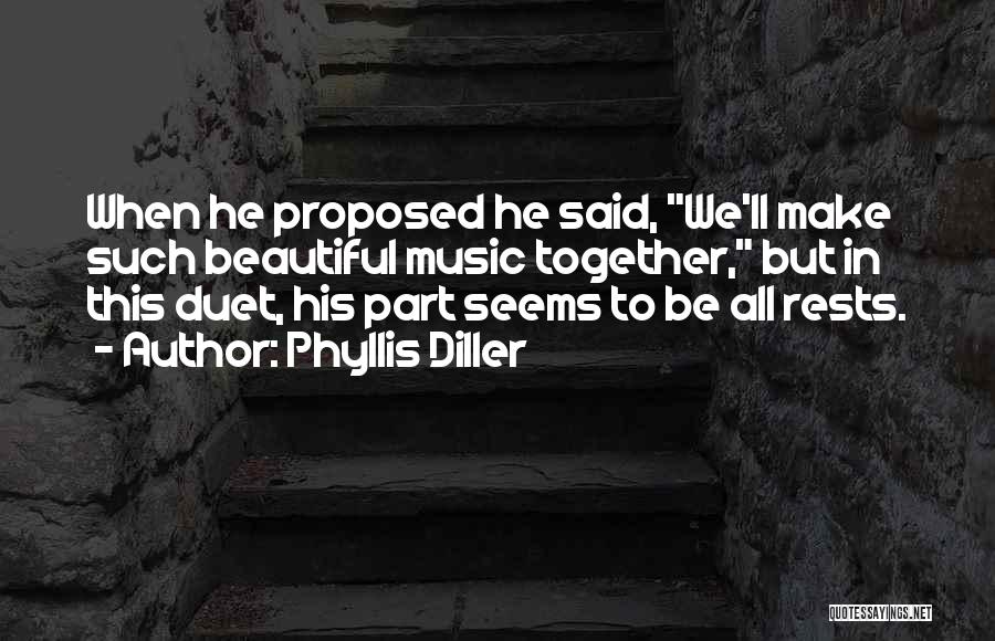 When He Proposed I Said Yes Quotes By Phyllis Diller
