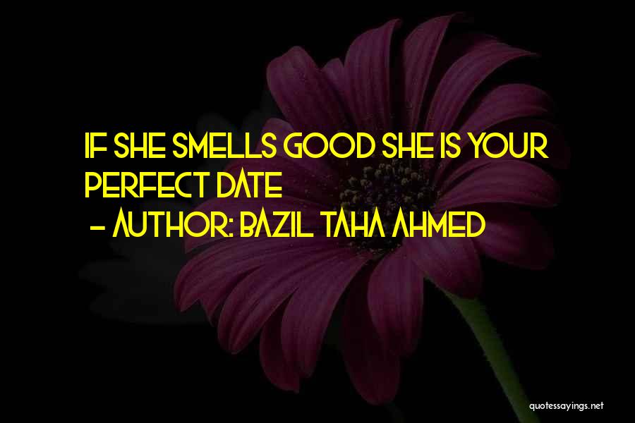 When He Smells Good Quotes By Bazil Taha Ahmed