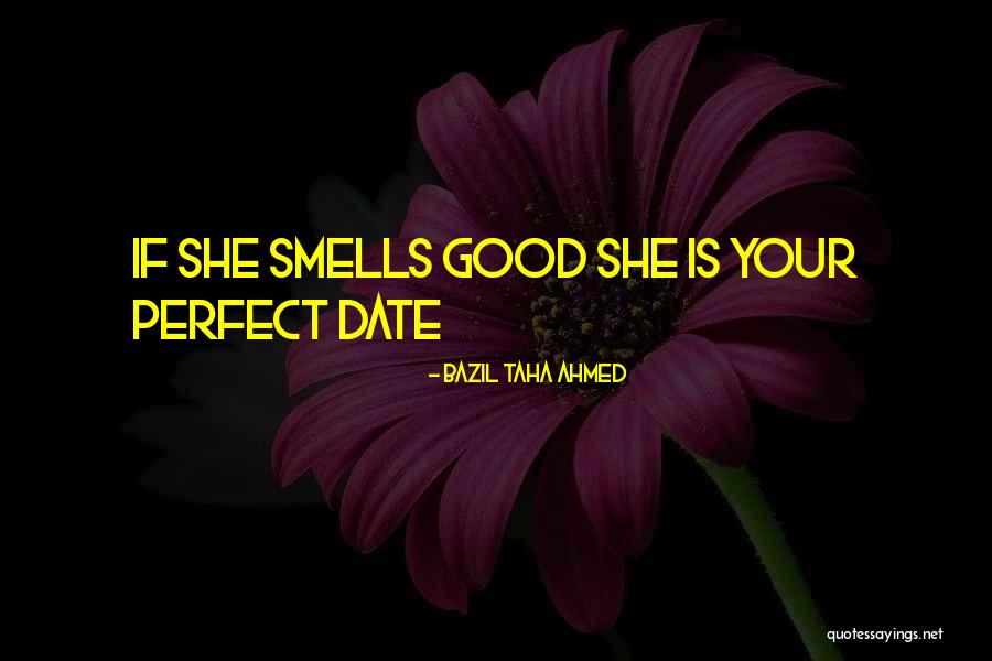 When He Smells Good Quotes By Bazil Taha Ahmed