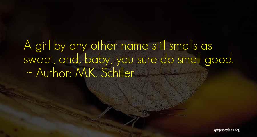 When He Smells Good Quotes By M.K. Schiller