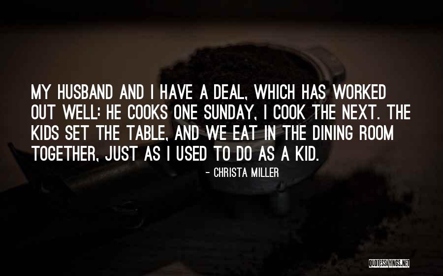 When Husband Cooks Quotes By Christa Miller When Husband Cooks Quotes By Christa Miller