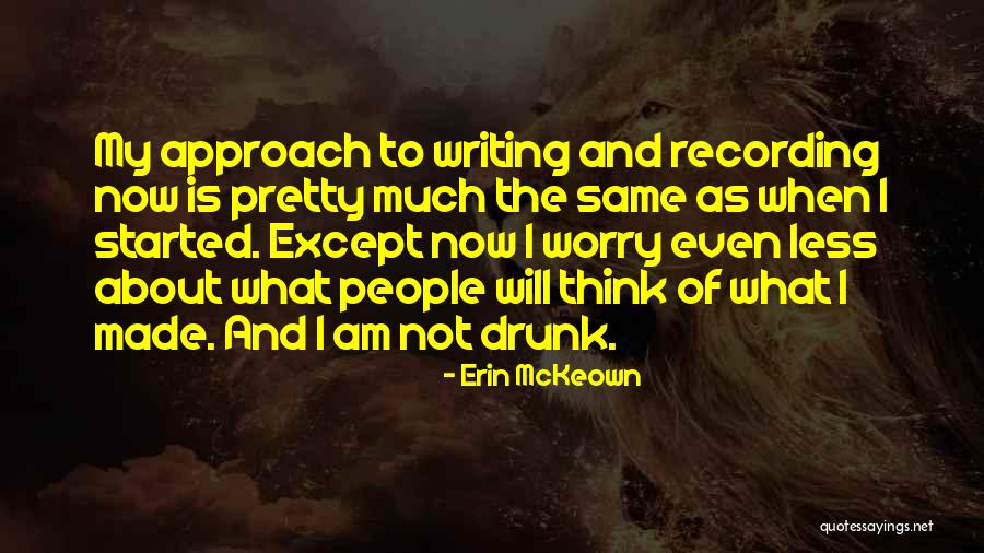 When I Am Drunk Quotes By Erin McKeown When I Am Drunk Quotes By Erin McKeown