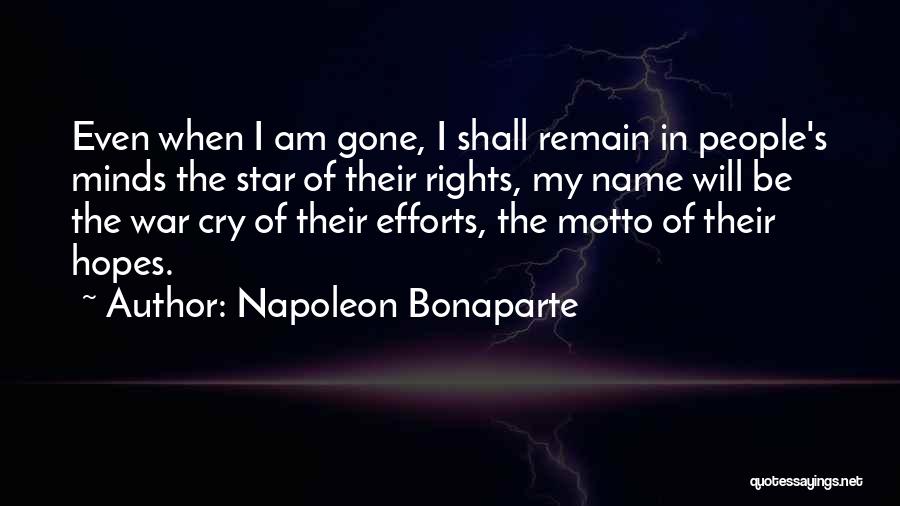 When I Am Gone Quotes By Napoleon Bonaparte