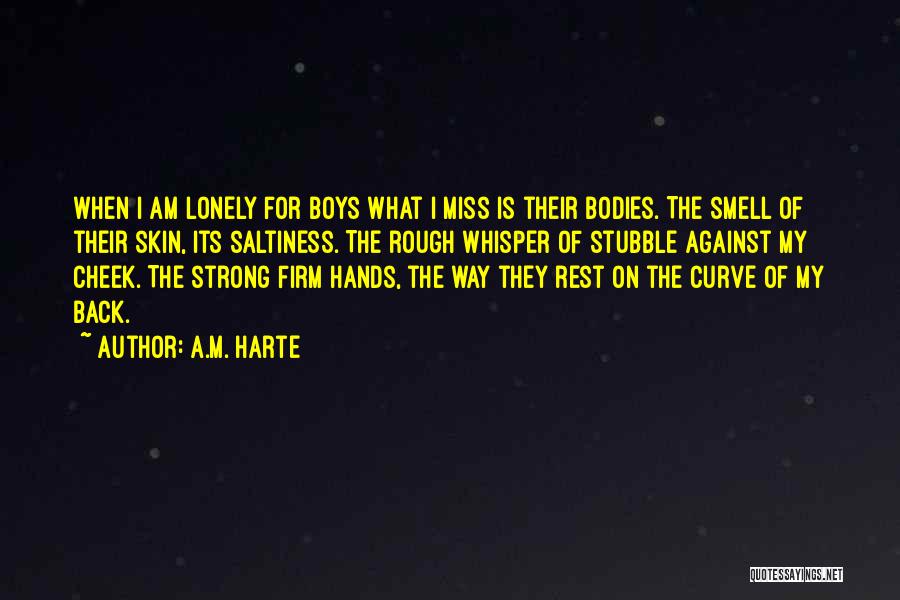 When I Am Lonely Quotes By A.M. Harte